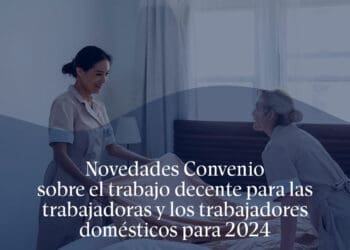 Novedades del Convenio sobre el trabajo decente para las trabajadoras y los trabajadores domésticos
