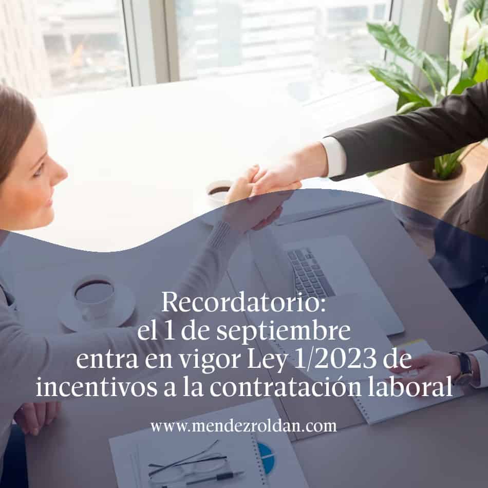 Recordatorio: el 1 de septiembre entra en vigor Ley 1/2023 de incentivos a la contratación laboral