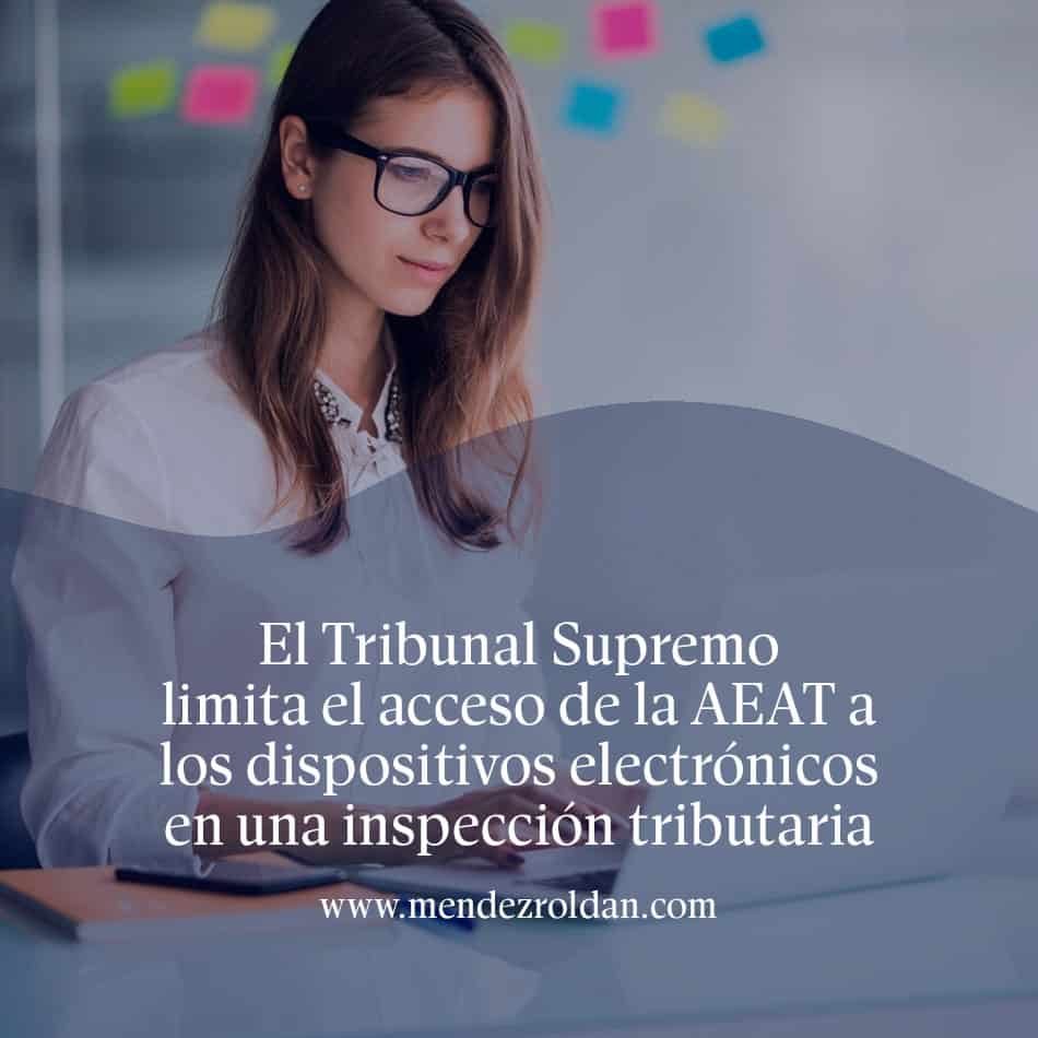 El Tribunal Supremo limita el acceso de la AEAT a los dispositivos electrónicos en una inspección tributaria