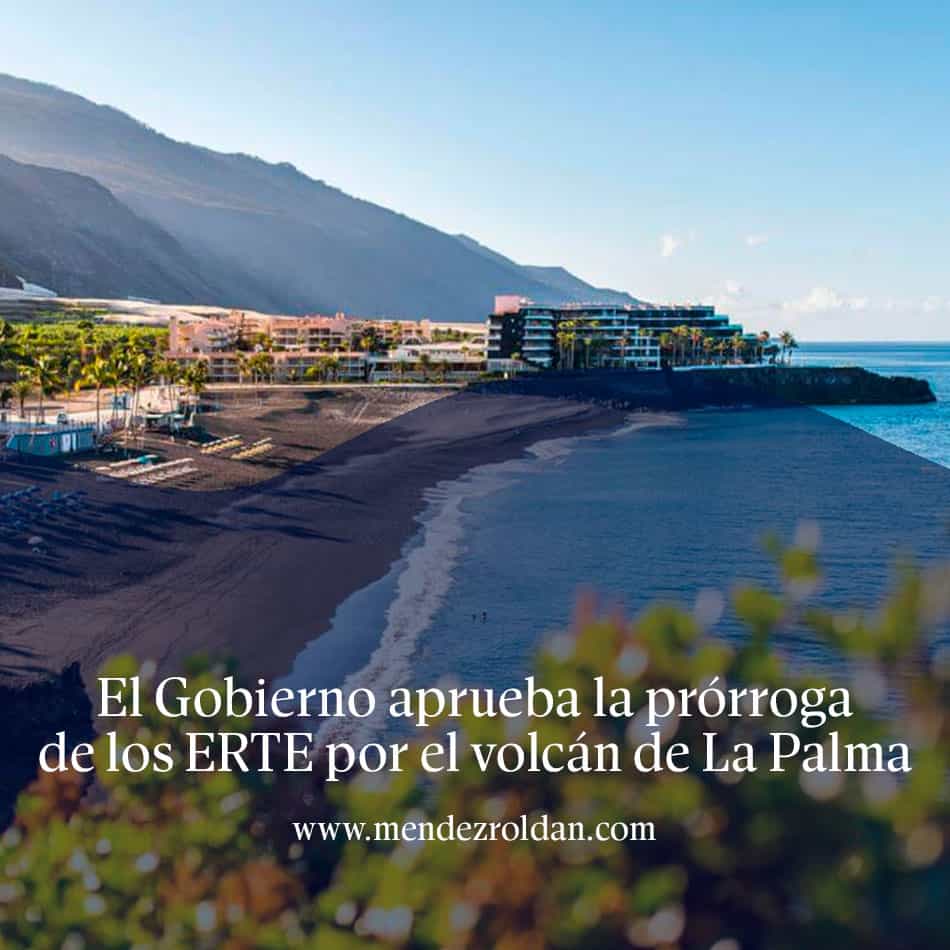 El Gobierno aprueba la prórroga de los ERTE por el volcán de La Palma
