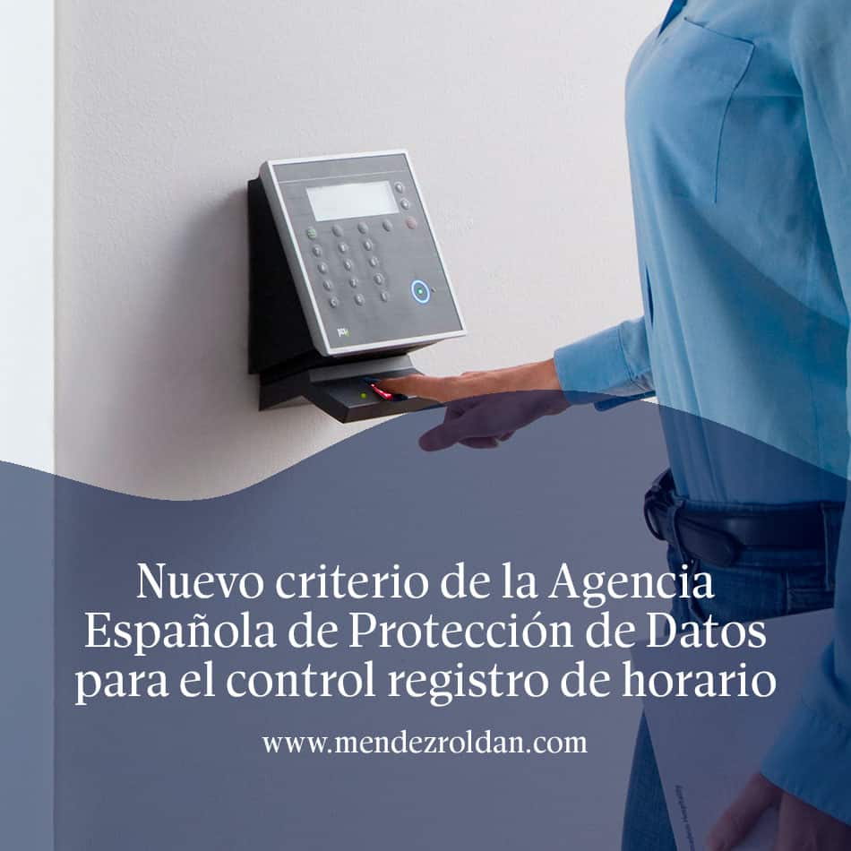 Nuevo criterio de la Agencia Española de Protección de Datos para el control registro de horario
