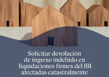 Solicitar devolución de ingreso indebido en liquidaciones firmes del IBI afectadas catastralmente