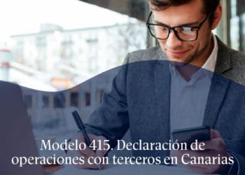 Modelo 415. Declaración de operaciones con terceros en Canarias