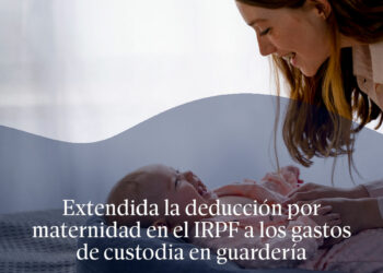 Extendida la deducción por maternidad en el IRPF a los gastos de custodia en guardería