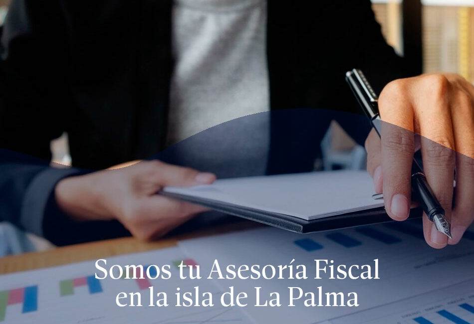 Somos tu Asesoría Fiscal en la isla de La Palma
