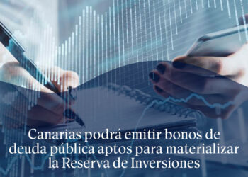Canarias podrá emitir bonos de deuda pública aptos para materializar la Reserva de Inversiones
