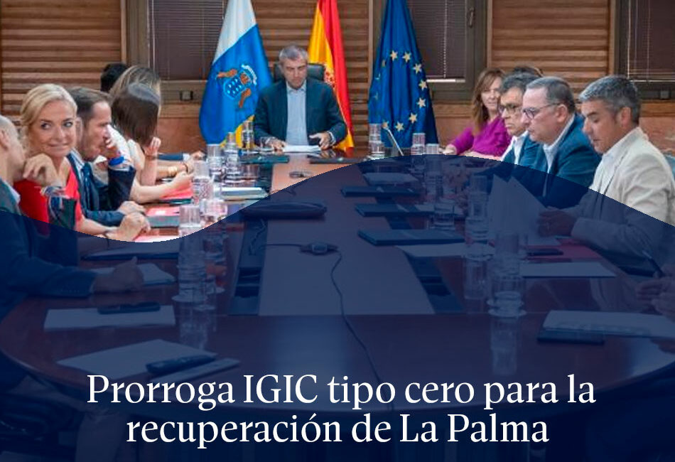 Prorroga IGIC tipo cero para la recuperación de La Palma