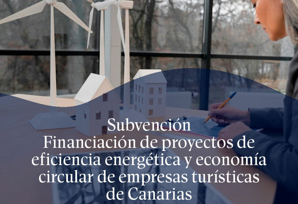 Subvención: Financiación de proyectos de eficiencia energética y economía circular de empresas turísticas de Canarias